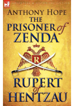 The Prisoner of Zenda & Its Sequel Rupert of Hentzau