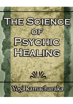 The Science of Psychic Healing (Body and Mind)
