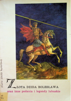 Złota dzida Bolesława oraz inne podania i legendy lubuskie