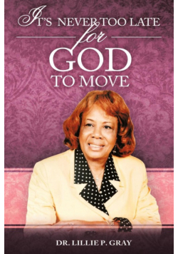 It's Never Too Late For God To Move