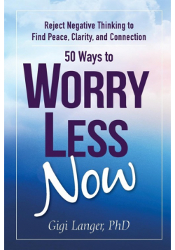 50 Ways to Worry Less Now
