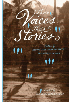 Their Voices, Their Stories. Fiction by Bethsaida Orphan Girls' Secondary School