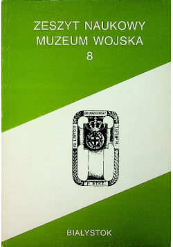 Zeszyt Naukowy Muzeum Wojska 8
