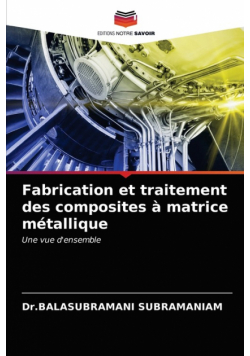 Fabrication et traitement des composites à matrice métallique
