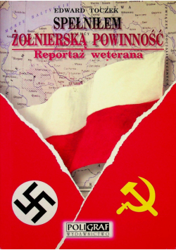 Spełniłem żołnierską powinność Reportaż weterana
