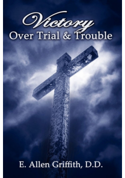 Victory Over Trial and Trouble