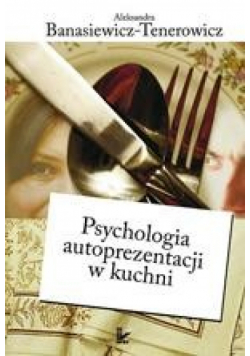 Psychologia autoprezentacji w kuchni