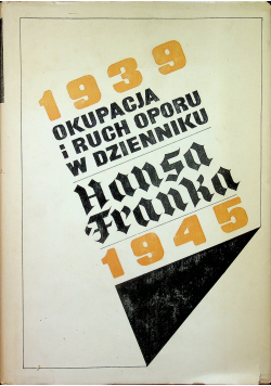 1939 okupacja i ruch oporu w dzienniku Hansa Franka 1939 - 1945 tom 1