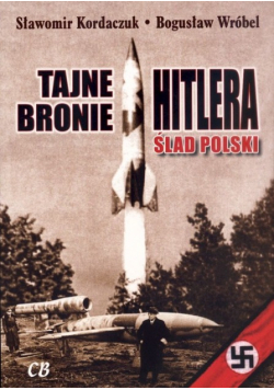 Tajne bronie Hitlera Ślad Polski