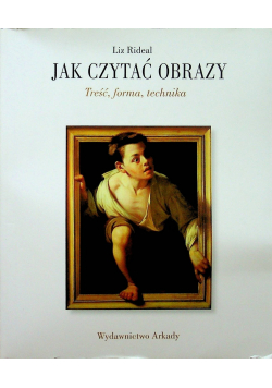 Jak czytać obrazy. Treść, forma, technika