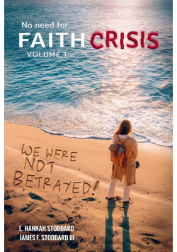 Faith Crisis Vol. 1 - We Were NOT Betrayed!