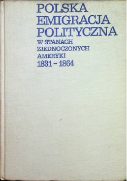 Polska emigracja polityczna w Stanach Zjednoczonych Ameryki 1831 1864