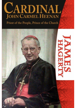 Cardinal John Carmel Heenan. Priest of the People, Prince of the Church