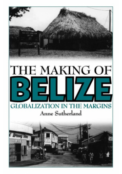 The Making of Belize
