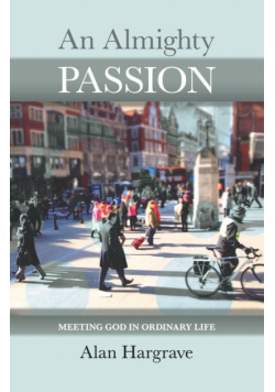 An Almighty Passion - Meeting God in Ordinary Life
