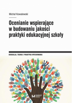 Ocenianie wspierające w budowaniu jakości praktyki edukacyjnej szkoły