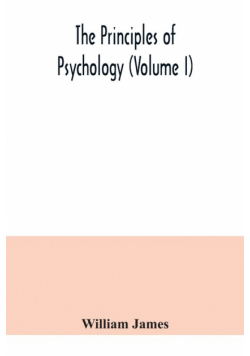 The principles of psychology (Volume I)