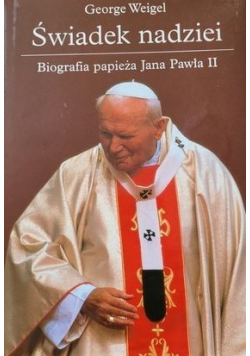 Świadek nadziei Biografia papieża Jana Pawła II