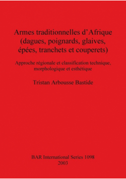 Armes traditionnelles d'Afrique (dagues, poignards, glaives, épées, tranchets et couperets)