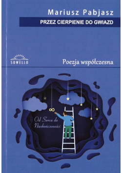 Przez cierpienie do gwiazd. Poezja współczesna