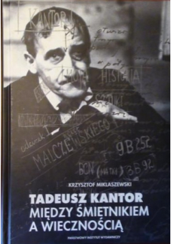 Tadeusz Kantor Między śmietnikiem a wiecznością