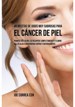 49 Recetas de Jugos Muy Sabrosas Para el Cáncer de Piel