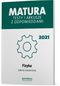 Matura 2021 Fizyka. Testy i arkusze ZR OPERON