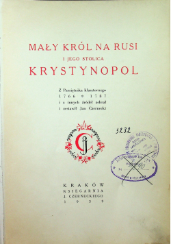 Mały król na Rusi i jego stolica Krystynopol reprint z 1939 r