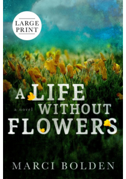 A Life Without Flowers (LARGE PRINT)