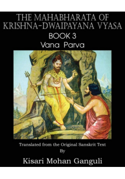 The Mahabharata of Krishna-Dwaipayana Vyasa Book 3 Vana Parva