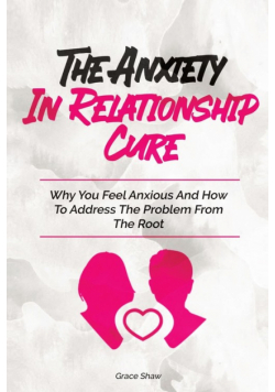 The Anxiety In Relationship Cure