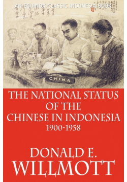 The National Status of the Chinese in Indonesia 1900-1958