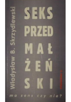 Seks przedmałżeński ma sens czy nie