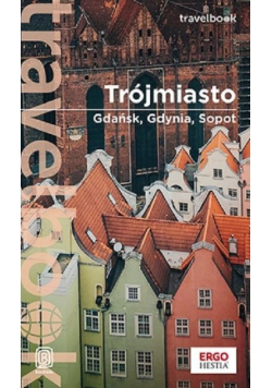 Trójmiasto. Gdańsk, Gdynia, Sopot. Travelbook w.3
