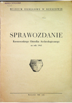 Sprawozdanie rzeszowskiego Ośrodka Archeologicznego za rok 1965