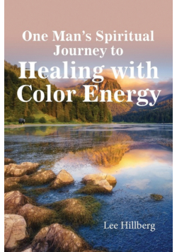 One Man's Spiritual Journey to Healing with Color Energy