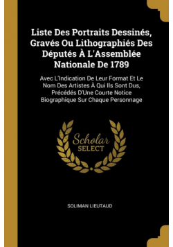 Liste Des Portraits Dessinés, Gravés Ou Lithographiés Des Députés À L'Assemblée Nationale De 1789