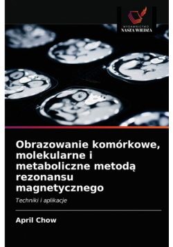 Obrazowanie komórkowe, molekularne i metaboliczne metodą rezonansu magnetycznego
