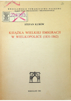 Książka Wielkiej Emigracji w Wielkopolsce 1831 - 1862