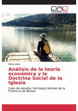 Análisis de la teoría económica y la Doctrina Social de la Iglesia