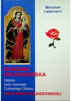 Madonna Wejherowska Historia kultu i koronacji Cudownego Obrazu