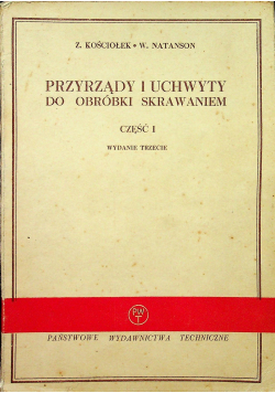 Przyrządy i uchwyty do obróbki skrawaniem część I