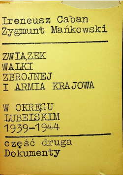 Związek walki zbrojnej i armia krajowa w okręgu Lubelskim 1939 - 1944