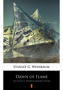 Dawn of Flame. The Stanley G. Weinbaum Memorial Volume
