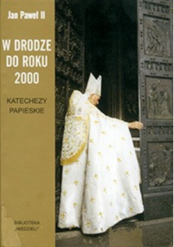 W drodze do roku 2000 Katechezy papieskie