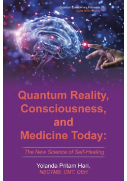 Quantum Reality, Consciousness,  and Medicine Today