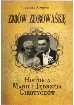 Zmów zdrowaśkę Historia Marii i Jędrzeja Giertychów