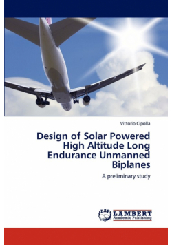 Design of Solar Powered High Altitude Long Endurance Unmanned Biplanes