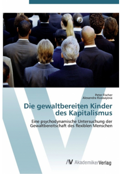 Die gewaltbereiten Kinder des Kapitalismus