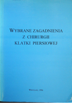 Wybrane zagadnienia z chirurgii klatki piersiowej